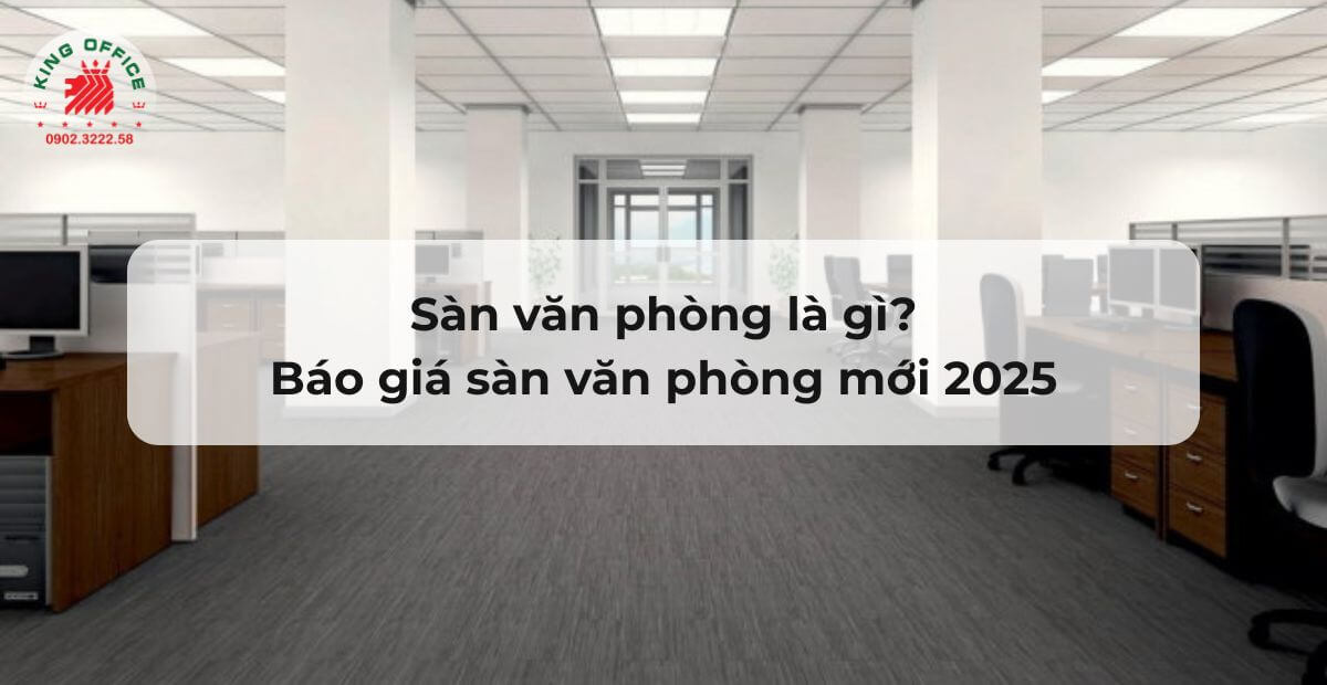 Sàn văn phòng là gì Báo giá sàn văn phòng mới 2026